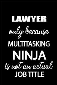 Lawyer Only Because Multitasking Ninja Is Not an Actual Job Title