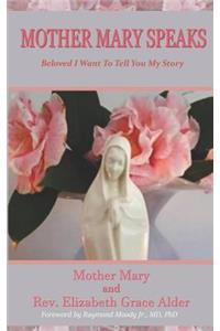 Mother Mary Speaks - Beloved I Want to Tell You My Story