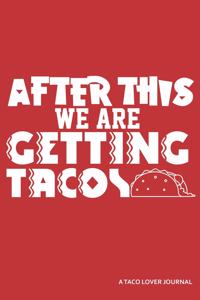 After This We Are Getting Tacos a Taco Lover Journal