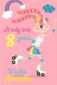 It Only Took 8 Years to Be This Awesome: Cute 8th Birthday Gift, Happy Bunny on Skates Journal Composition Writing Diary Notebook for Girls