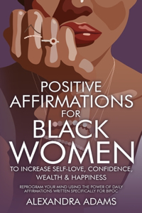 Positive Affirmations For Black Women To Increase Self-Love, Confidence, Wealth & Happiness