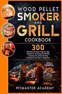 Wood Pellet Smoker and Grill Cookbook