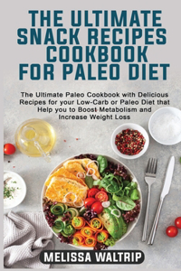 The Ultimate Snack Recipes Cookbook for Paleo Diet