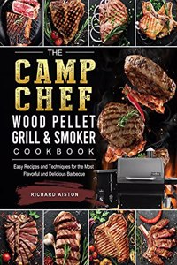 The Camp Chef Wood Pellet Grill & Smoker Cookbook