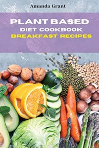 Plant Based Diet Cookbook Breakfast Recipes