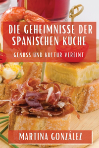 Die Geheimnisse der Spanischen Küche