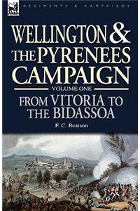 Wellington and the Pyrenees Campaign Volume I