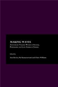 Making Waves Anniversary Volume: Women in Spanish, Portuguese and Latin American Studies