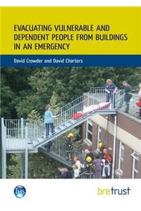 Evacuating Vulnerable and Dependent People from Buildings in an Emergency