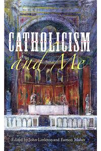 Catholicism and Me