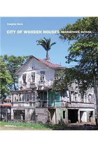 City of Wooden Houses: Georgetown, Guyana