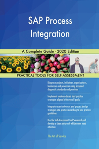 SAP Process Integration A Complete Guide - 2020 Edition