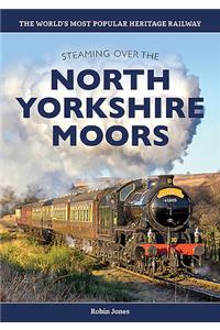 Steaming Over the North Yorkshire Moors: History of the North Yorkshire Moors Railway