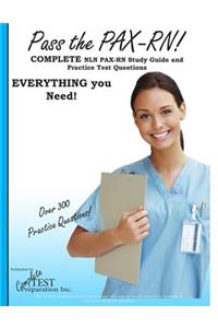 Pass the PAX RN! A Complete NLN PAX RN Study Guide and Practice Test Questions