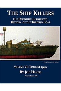 The Definitive Illustrated History of the Torpedo Boat, Volume VI