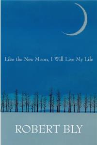 Like the New Moon I Will Live My Life