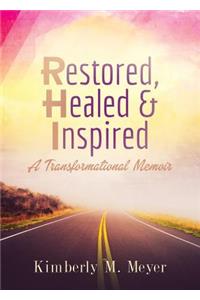 Restored, Healed & Inspired