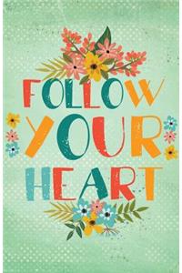 Journal Notebook Follow Your Heart