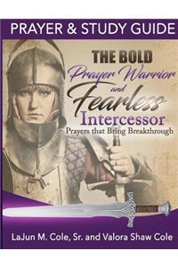 The Bold Prayer Warrior and Fearless Intercessor