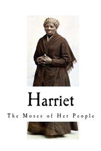 Harriet: The Moses of Her People (Harriet Tubman)