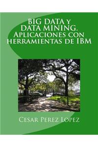 Big Data Y Data Mining. Aplicaciones Con Herramientas de IBM