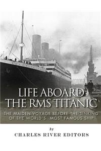 Life Aboard the RMS Titanic