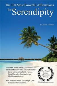 Affirmation the 100 Most Powerful Affirmations for Serendipity - With 6 Positive Daily Affirmation Bonus Books on Love, Unwavering Faith, Humor, Social Security, Spirituality & Limitless Optimism