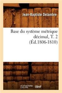 Base Du Système Métrique Décimal, T. 2 (Éd.1806-1810)