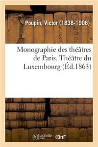 Monographie Des Théâtres de Paris. Théâtre Du Luxembourg