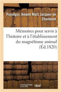 Mémoires Pour Servir À l'Histoire Et À l'Établissement Du Magnétisme Animal