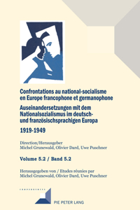 Confrontations au national-socialisme dans l'Europe francophone et germanophone (1919-1949)/ Auseinandersetzungen mit dem Nationalsozialismus im deutsch- und franzoesischsprachigen Europa (1919-1949)