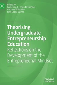 Theorising Undergraduate Entrepreneurship Education