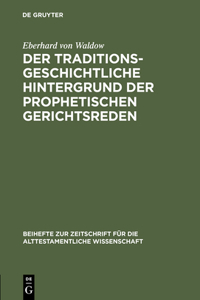 traditionsgeschichtliche Hintergrund der prophetischen Gerichtsreden