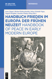 Handbuch Frieden Im Europa Der Frühen Neuzeit / Handbook of Peace in Early Modern Europe