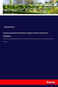 Act to Incorporate the Carpenters' Company of the City and County of Philadelphia