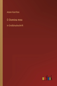 O Domina mea