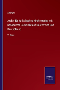 Archiv für katholisches Kirchenrecht, mit besonderer Rücksicht auf Oesterreich und Deutschland