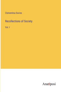 Recollections of Society: Vol. I