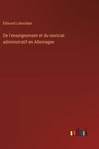 De l'enseignement et du noviciat administratif en Allemagne