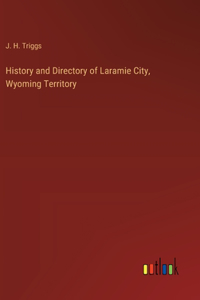 History and Directory of Laramie City, Wyoming Territory