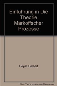 Einfuhrung in Die Theorie Markoffscher Prozesse