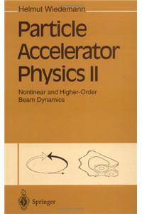 Particle Accelerator Physics II: Nonlinear and Higher-Order Beam Dynamics