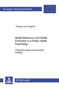 Health Behaviour and Health Promotion in a Public Health Psychology: Theoretical Issues and Empirical Findings