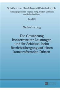 Die Gewaehrung Konzernweiter Leistungen Und Ihr Schicksal Beim Betriebsuebergang Auf Einen Konzernfremden Dritten