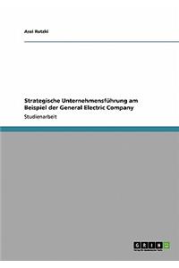 Strategische Unternehmensführung am Beispiel der General Electric Company