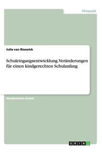 Schuleingangsentwicklung.Veränderungen für einen kindgerechten Schulanfang