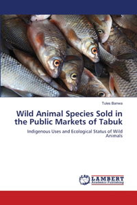 Wild Animal Species Sold in the Public Markets of Tabuk