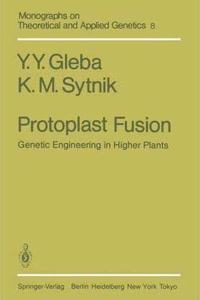 Protoplast Fusion: Genetic Engineering in Higher Plants (Monographs on Theoretical and Applied Genetics, Volume 8) [Special Indian Edition - Reprint Year: 2020]