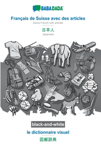 BABADADA black-and-white, Français de Suisse avec des articles - Japanese (in japanese script), le dictionnaire visuel - visual dictionary (in japanese script): Swiss French with articles - Japanese (in japanese script), visual dictionary