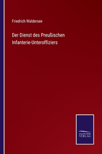 Dienst des Preußischen Infanterie-Unteroffiziers